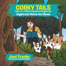 Corky Tails Tales of a Tailless Dog Named Sagebrush : Sagebrush Meets the Shuns