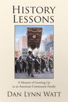 History Lessons : A Memoir of Growing up  in an American Communist Family