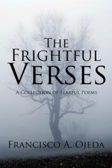 The Frightful Verses : A Collection of Fearful Poems