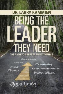 Being the Leader They Need : The Path to Greater Effectiveness