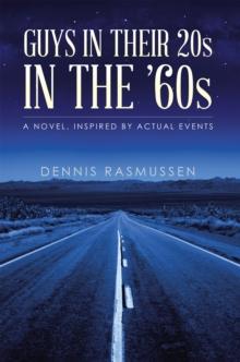 Guys in Their 20S in the '60S : A Novel, Inspired by Actual Events