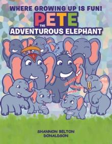 Pete : The Adventurous Elephant