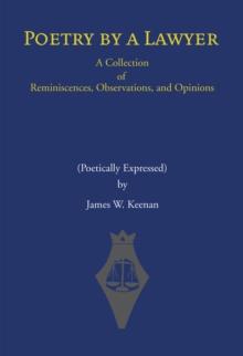 Poetry by a Lawyer : A Collection of Reminiscences, Observations, and Opinions (Poetically Expressed)