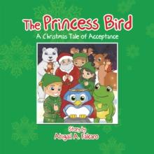 The Princess Bird : A Christmas Tale of Acceptance