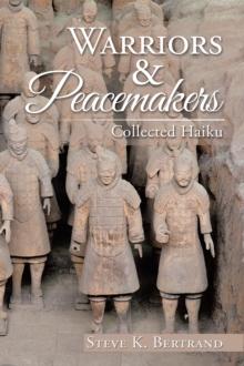 Warriors & Peacemakers : Collected Haiku