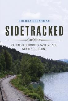 Sidetracked : Getting Sidetracked Can Lead You to Where You Belong