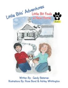 Little Bits' Adventures : Little Bit Finds a New Home