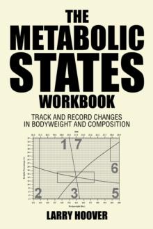 The Metabolic States Workbook : Track and Record Changes in  Bodyweight and Composition