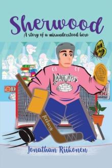 Sherwood : A Story of an Empathetically Reluctant Hero (Or . . . Misunderstood Hero)