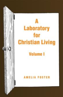 A Laboratory for Christian Living : Volume I