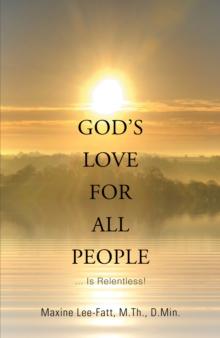 God'S Love for All People . . . : ... Is Relentless!