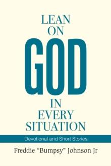 Lean on God in Every Situation : Devotional and Short Stories