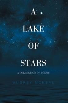 A Lake of Stars : A Collection of Poems