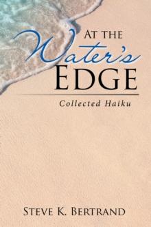 At the Water'S Edge : Collected Haiku