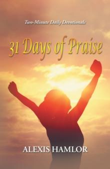 31 Days of Praise : Two-Minute Daily Devotionals