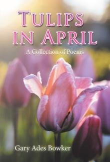 Tulips in April : A Collection of Poems