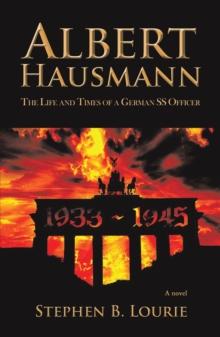 Albert Hausmann : The Life and Times of a German Ss Officer