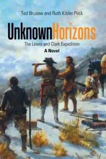 Unknown Horizons : The Lewis and Clark Expedition a Novel