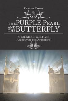 The Purple Pearl and the Butterfly : Shocking First-Hand Account of the Afterlife!