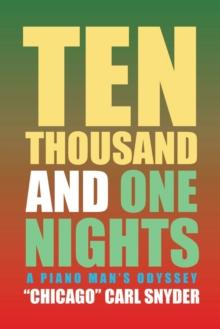 Ten Thousand and One Nights : A Piano Man'S Odyssey