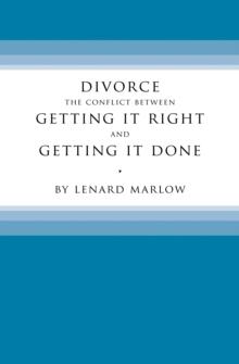 Divorce : The Conflict Between Getting It Right and Getting It Done