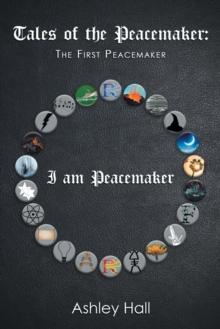 Tales of the Peacemaker : The First Peacemaker