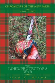 The Lord-Protector'S War : Chronicles of the New Earth  Book Two: