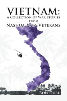 Vietnam: a Collection of War Stories from Nashua Veterans