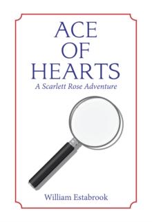 Ace of Hearts : A Scarlett Rose Adventure