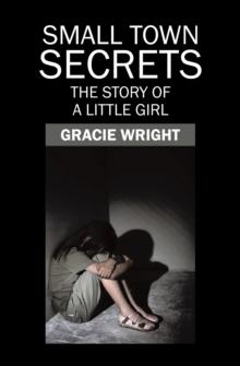 Small Town Secrets : The Story of a Little Girl