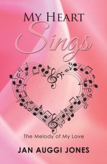 My Heart Sings : The Melody of My Love