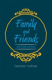 Family and Friends : And Odds and Ends