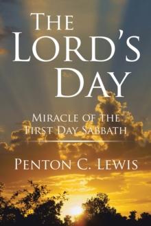 The Lord'S Day : Miracle of the First Day Sabbath