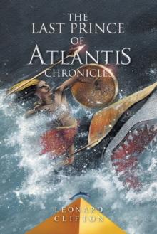 The Last Prince of Atlantis Chronicles : Book 1