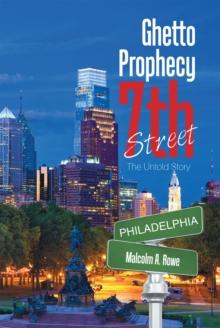 Ghetto Prophecy 7Th Street : The Untold Story