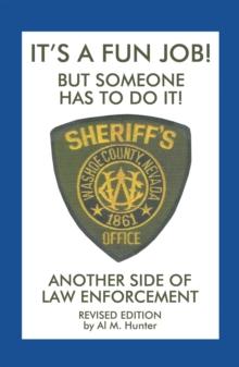 It'S a Fun Job! but Someone Has to Do It! : Another Side of Law Enforcement