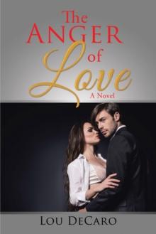 The Anger of Love : A Novel