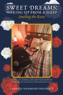 Sweet Dreams: Waking up from a Sleep : Smelling the Roses