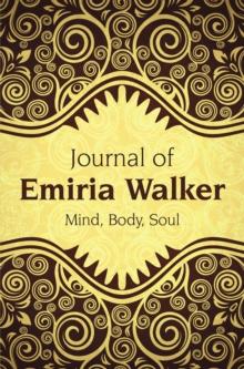 Journal of Emiria Walker : Mind, Body, Soul