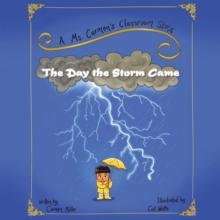 The Day the Storm Came : A Ms. Carmen's Classroom Story