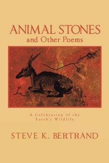 Animal Stones and Other Poems : A Celebration of the Earth's Wildlife