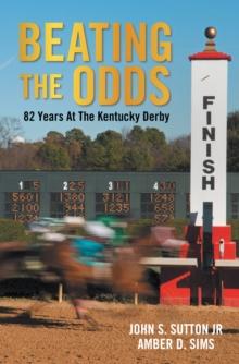 Beating the Odds : 82 Years at the Kentucky Derby