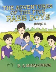 The Adventures of the Five Rabb Boys : Book 2