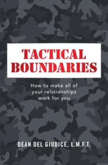 Tactical Boundaries : How to Make All of Your Relationships Work for You