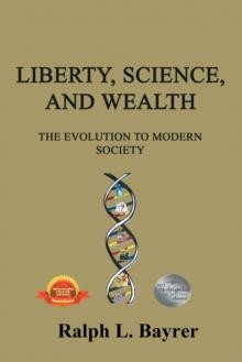 Liberty, Science and Wealth : The Evolution to Modern Society