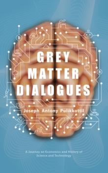 Grey Matter Dialogues : A Journey on Economics and History of Science and Technology