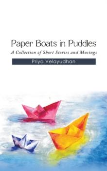 Paper Boats in Puddles : A Collection of Short Stories and Musings