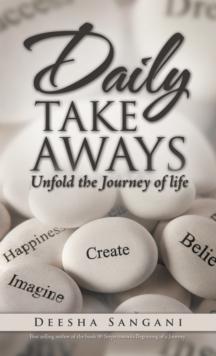 Daily Take Aways : Unfold the Journey of Life