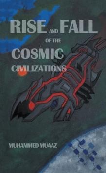 Rise and Fall of the Cosmic Civilizations