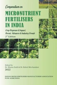 Compendium on Micronutrient Fertilisers in India Crop Response & Impact, Recent Advances and Industry Trends